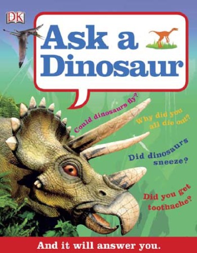 Ask A Dinosaur Dk Publishing