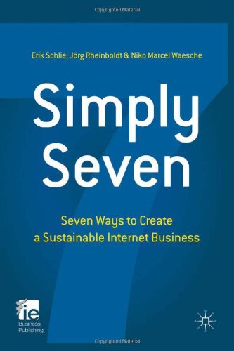 Simply Seven Seven Ways To Create A Sustainable Internet Business Ie Business Publishing Erik Schlie