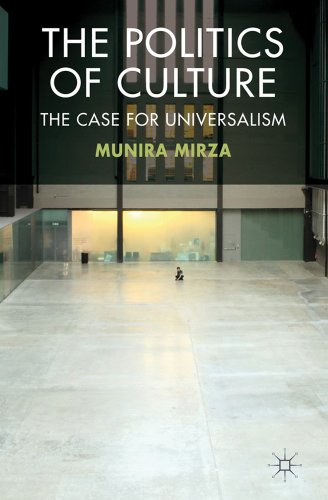 The Politics Of Culture The Case For Universalism Munira Mirza