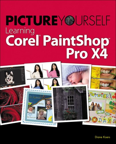 Picture Yourself Learning Corel Paintshop Photo Pro X4 3rd Edition Diane Koers