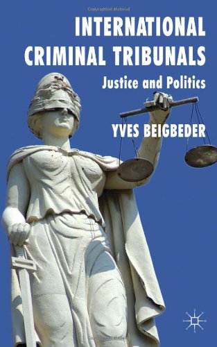 International Criminal Tribunals Justice And Politics Yves Beigbeder