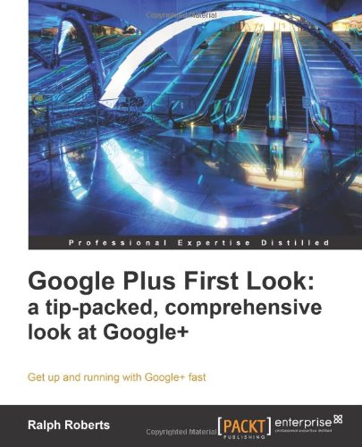 Google Plus First Look A Tippacked Comprehensive Look At Google Ralph Roberts