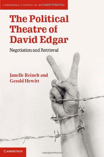 The Political Theatre Of David Edgar Negotiation And Retrieval Janelle Reinelt