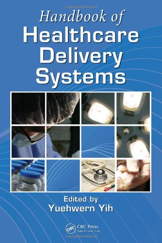 Handbook Of Healthcare Delivery Systems Industrial And Systems Engineering Series 1st Edition Yuehwern Yih