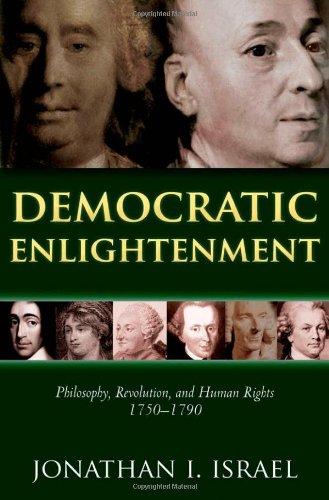 Democratic Enlightenment Philosophy Revolution And Human Rights 17501790 Jonathan Israel