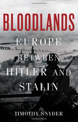 Bloodlands Europe Between Hitler And Stalin 1st Edition Timothy Snyder