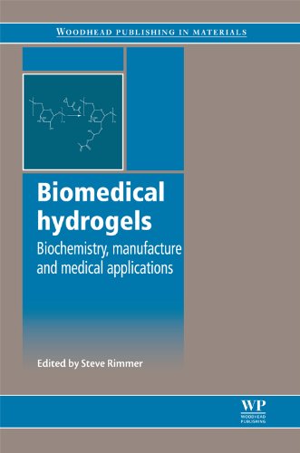 Biomedical Hydrogels Biochemistry Manufacture And Medical Applications Woodhead Publishing In Materials 1st Edition S Rimmer