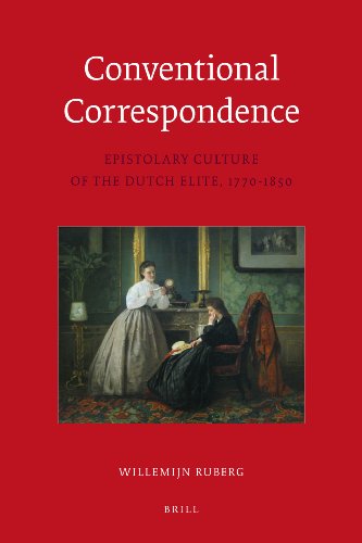 Conventional Correspondence Epistolary Culture Of The Dutch Elite 17701850 Willemijn Ruberg