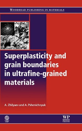 Superplasticity And Grain Boundaries In Ultrafinegrained Materials Woodhead Publishing In Materials Al Zhilyaev