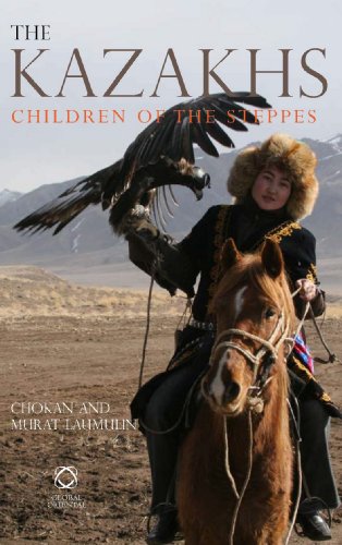 The Kazakhs Children Of The Steppes Chokan Laumulin Murat Laumulin