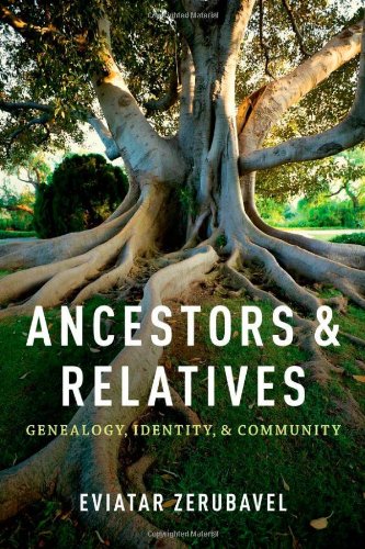 Ancestors And Relatives Genealogy Identity And Community Eviatar Zerubavel