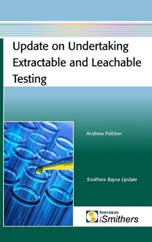 Update On Undertaking Extractable And Leachable Testing 1st Edition Feilden