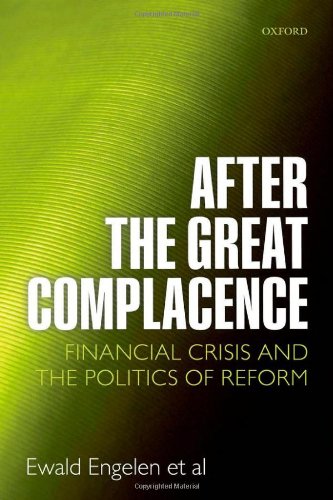 After The Great Complacence Financial Crisis And The Politics Of Reform Ewald Engelen