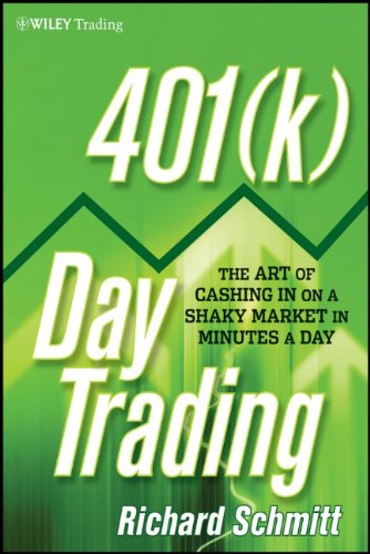 401k Day Trading The Art Of Cashing In On A Shaky Market In Minutes A Day 1st Edition Richard Schmitt