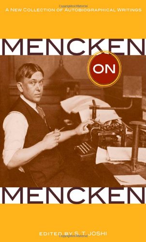 Mencken On Mencken A New Collection Of Autobiographical Writings Henry Louis Mencken