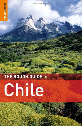 The Rough Guide To Chile Rough Guide Travel Guides 4th Andrew Benson
