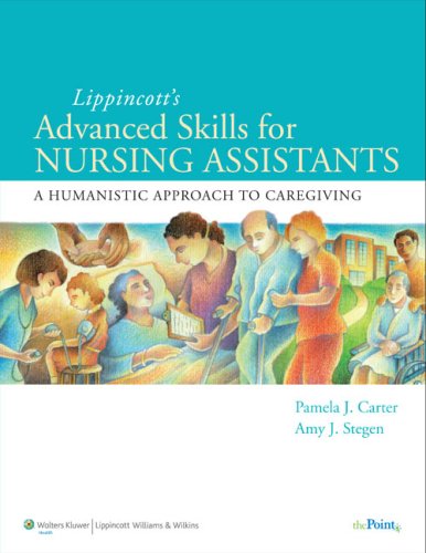 Lippincotts Advanced Skills For Nursing Assistants A Humanistic Approach To Caregiving 1 Papcdr Pamela J Carter