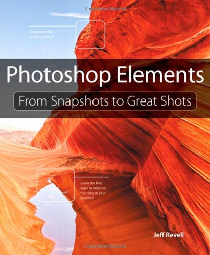 Photoshop Elements From Snapshots To Great Shots 1st Edition Jeff Revell