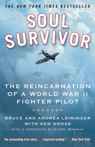 Soul Survivor The Reincarnation Of A World War Ii Fighter Pilot Reprint Bruce Leininger