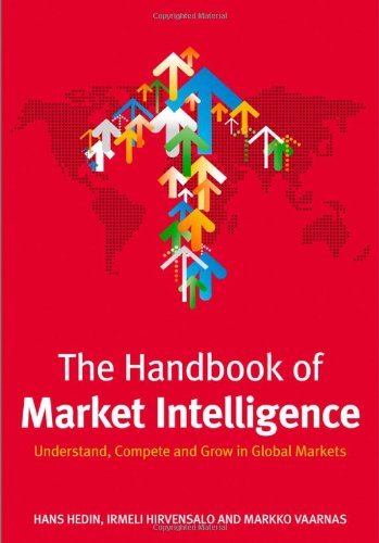 The Handbook Of Market Intelligence Understand Compete And Grow In Global Markets 1st Edition Hans Hedin