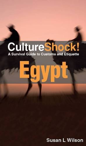 Cultureshock Egypt A Survival Guide To Customs Etiquette 4th Edition 4th Edition Susan L Wilson