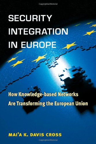 Security Integration In Europe How Knowledgebased Networks Are Transforming The European Union Maia Cross