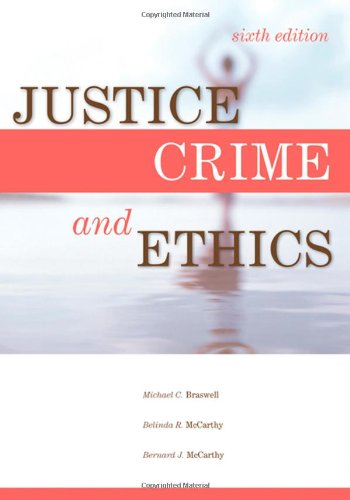Justice Crime And Ethics 6th Michael C Braswell Belinda R Mccarthy