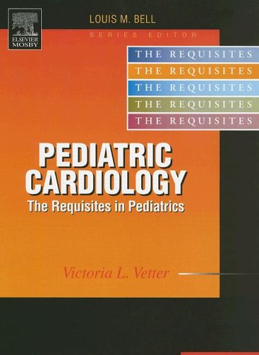 Pediatric Cardiology Requisites 1st Edition Victoria L Vetter