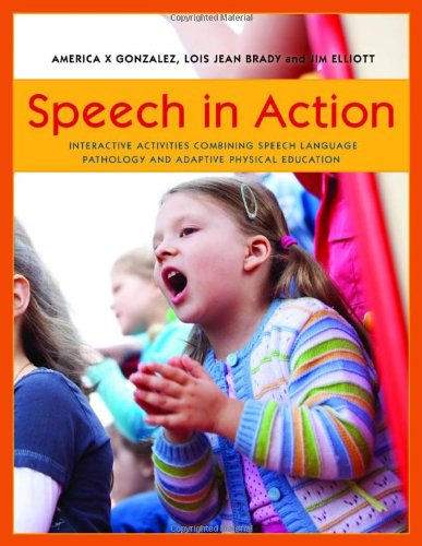 Speech In Action Interactive Activities Combining Speech Language Pathology And Adaptive Physical Education 1st Edition America X Gonzalez