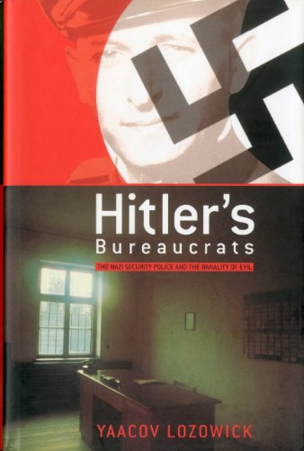 Hitlers Bureaucrats The Nazi Security Police And The Banality Of Evil English Ed Yaacov Lozowick