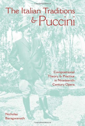 The Italian Traditions And Puccini Compositional Theory And Practice In Nineteenthcentury Opera Musical Meaning And Interpretation 1st Edition Nicholas Baragwanath