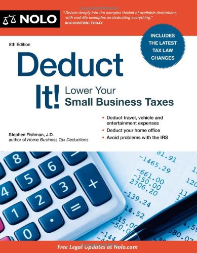 Deduct It Lower Your Small Business Taxes 8th Edition 8th Stephen Fishman