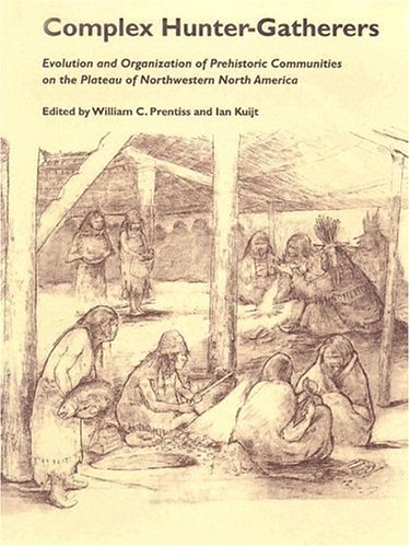 Complex Hunter Gatherers Anthropology Of Pacific North America William C Prentiss