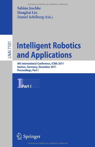 Intelligent Robotics And Applications 4th International Conference Icira 2011 Aachen Germany December 68 2011 Proceedings Part I 1st Edition Mirco Alpen