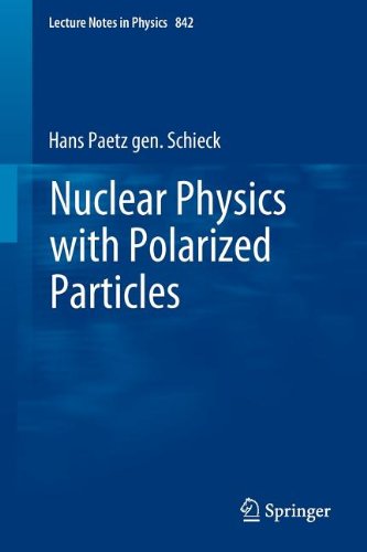 Nuclear Physics With Polarized Particles 1st Edition Hans Paetz Gen Schieck Auth