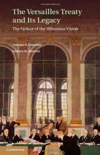 The Versailles Treaty And Its Legacy The Failure Of The Wilsonian Vision 1st Edition Norman A Graebner