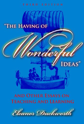 The Having Of Wonderful Ideas And Other Essays On Teaching And Learning 3rd Ed Eleanor Ruth Duckworth