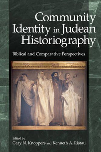 Community Identity In Judean Historiography Biblical And Comparative Perspectives Gary N Knoppers