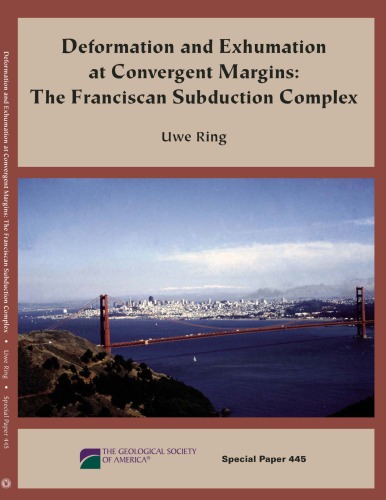 Deformation And Exhumation At Convergent Margins The Franciscan Subduction Complex Gsa Special Paper 445 Uwe Ring