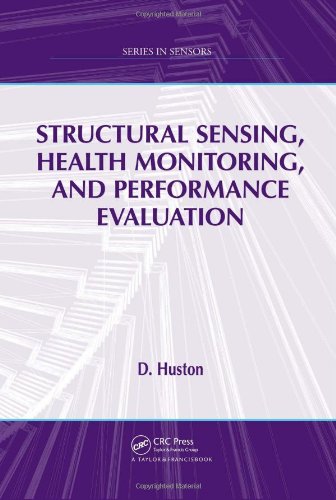 Structural Sensing Health Monitoring And Performance Evaluation Series In Sensors 1st Edition D Huston