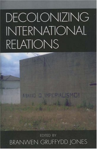 Decolonizing International Relations Annotated Edition Branwen Gruffydd Jones