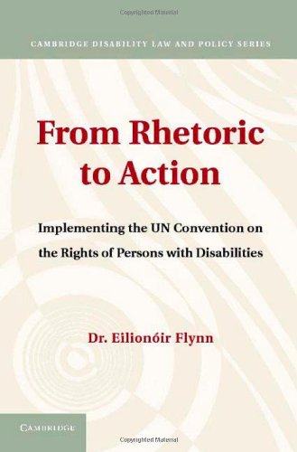 From Rhetoric To Action Implementing The Un Convention On The Rights Of Persons With Disabilities Cambridge Disability Law And Policy Series Eilionoir Flynn
