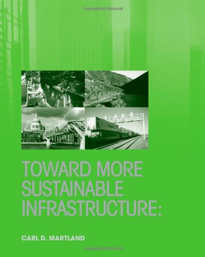 Toward More Sustainable Infrastructure Project Evaluation For Planners And Engineers 1st Edition Carl D Martland