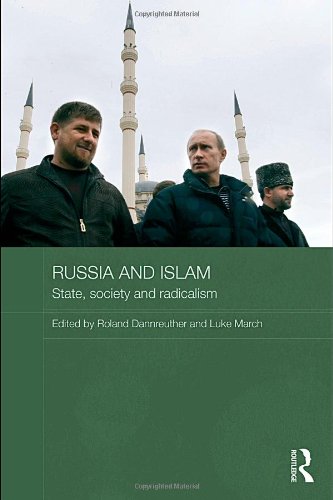Russia And Islam State Society And Radicalism 1st Edition Roland Dannreuther And Luke March Editors