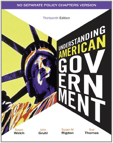 Understanding American Government Thirteenth Edition No Separate Policy Chapters Version 13th Susan Welch