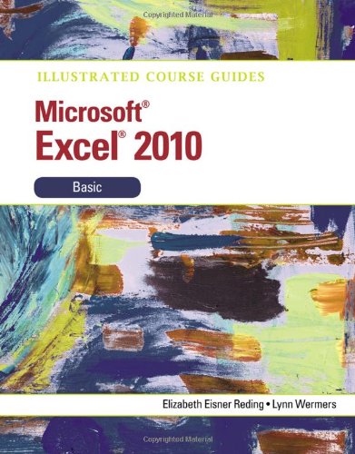 Illustrated Course Guide Microsoft Excel 2010 Basic 1st Elizabeth Eisner Reding