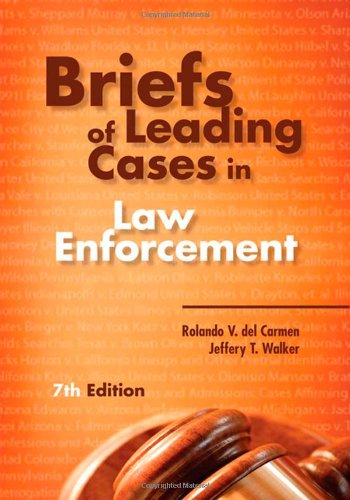 Briefs Of Leading Cases In Law Enforcement 7th Edition 7th Rolando V Del Carmen