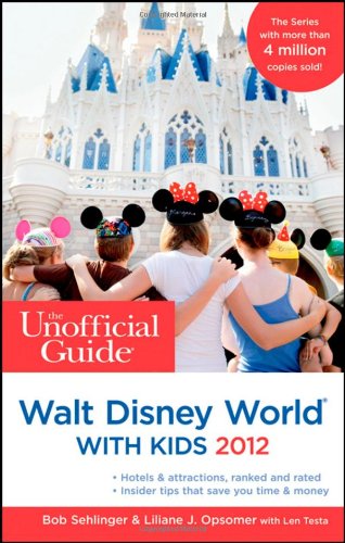 The Unofficial Guide To Walt Disney World With Kids 2012 Unofficial Guides 8th Edition Bob Sehlinger