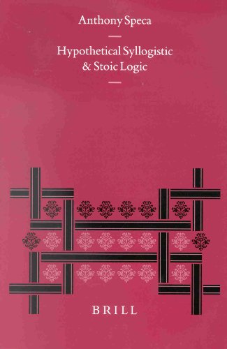 Hypothetical Syllogistic And Stoic Logic Anthony Speca