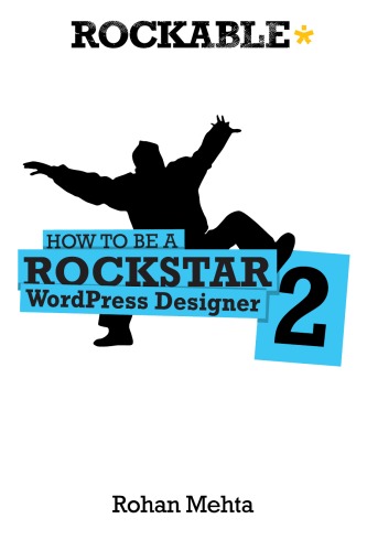 How To Be A Rockstar Wordpress Designer 2 Rohan Mehta